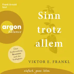 Cover - Viktor E. Frankl - Sinn trotz allem - Über Entfremdung, Resonanz und das Verfügbare