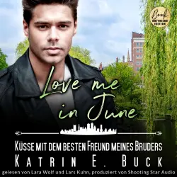Cover - Katrin Emilia Buck - Eine Familie zum Verlieben - Band 6 - Love me in June: Küsse mit dem besten Freund meines Bruders