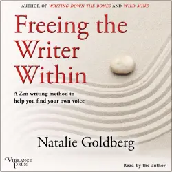 Cover - Natalie Goldberg - Freeing the Writer Within - A Zen Writing Method to Help You Find Your Own Voice
