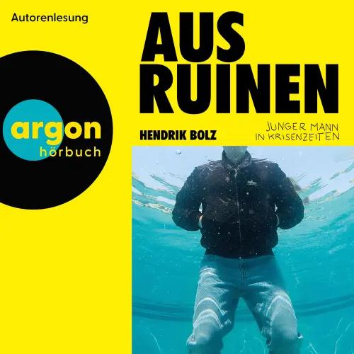 Cover - Hendrik Bolz - Aus Ruinen - Junger Mann in Krisenzeiten