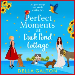 Cover - Della Galton - Duck Pond Cottage - A BRAND NEW delightfully feel-good romantic read from Della Galton for 2026 - Book 3 - Perfect Moments at Duck Pond Cottage