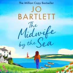 Cover - Jo Bartlett - The Midwife by the Sea - A BRAND NEW heartwarming story of community, family bonds and love from MILLION COPY SENSATION Jo Bartlett for 2026!