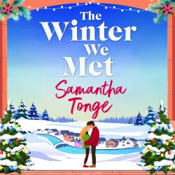 Cover - Samantha Tonge - The Winter We Met - Discover an uplifting festive romance filled with warmth and holiday charm
