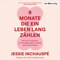 Cover - Jessie Inchauspé - 9 Monate, die ein Leben lang zählen - Wie deine Ernährung in der Schwangerschaft die Zukunft deines Babys bestimmt - Von der Autorin des Weltbestsellers "Der Glukose-Trick" - - SPI ...