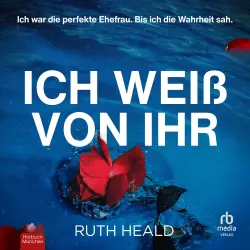 Cover - Ruth Heald - Ich weiß von ihr - Ein spannender und mitreißender Psychothriller