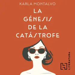 Cover - Karla Montalvo - La génesis de la catástrofe