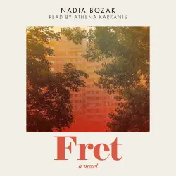 Cover - Nadia Bozak - Fret - A Novel