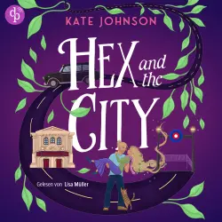 Cover - Kate Johnson - Hex & Heartbeats - Ein Opposites Attract Cosy Fantasy Hörbuch voller Magie und Hokus Pokus - Band 2 - Hex and the City - Verhext verliebt
