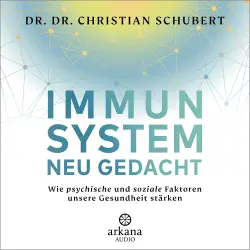 Cover - Christian Schubert - Immunsystem neu gedacht - Wie psychische und soziale Faktoren unsere Gesundheit stärken