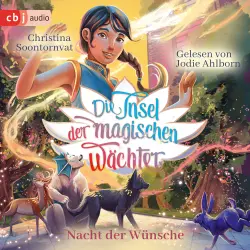 Cover - Christina Soontornvat - Die Insel-der-magischen-Wächter-Reihe - Der dritte Band der magischen Fantasy-Reihe ab 8 Jahren - Band 3 - Die Insel der magischen Wächter - Nacht der Wünsche