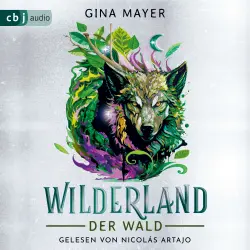 Cover - Gina Mayer - Die Wilderland-Reihe - Actiongeladene Fantasy ab 11 Jahren - Band 1 - Wilderland - Der Wald