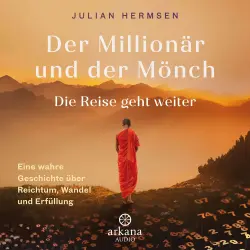 Cover - Julian Hermsen - Der Millionär und der Mönch - Die Reise geht weiter - Eine wahre Geschichte über Reichtum, Wandel und Erfüllung
