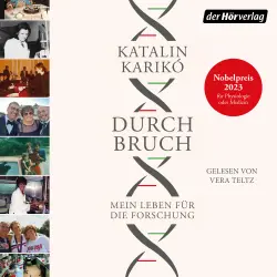 Cover - Katalin Karikó - Durchbruch - Mein Leben für die Forschung - Für ihre Erforschung der mRNA, Grundlage des COVID-19 Impfstoffs, erhielt Karikó den Nobelpreis für Medizin