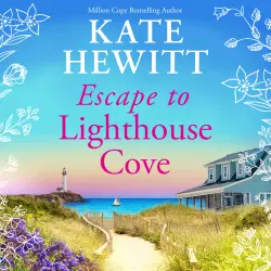 Cover - Kate Hewitt - Lighthouse Cove - The BRAND NEW romantic coastal escape from million-copy bestseller Kate Hewitt for 2026 - Book 1 - Escape to Lighthouse Cove