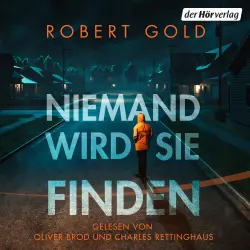Cover - Robert Gold - Niemand wird sie finden - Thriller - "Dieser Thriller wird Sie die ganze Nacht wach halten!" (Harlan Coben)