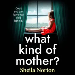 Cover - Sheila Norton - What Kind of Mother? - The BRAND NEW heartbreaking family drama from Sheila Norton for 2026