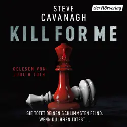 Cover - Steve Cavanagh - Kill for Me - Sie tötet deinen schlimmsten Feind. Wenn du ihren tötest