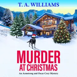Cover - T A Williams - An Armstrong and Oscar Cozy Mystery - A BRAND NEW cozy Christmas mystery for 2026 from T A Williams, set in the snowy Italian alps - Book 16 - Murder at Christmas