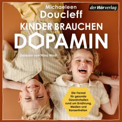 Cover - Michaeleen Doucleff - Kinder brauchen Dopamin - Die Formel für gesunde Gewohnheiten rund um Ernährung, Medien und Konzentration - Spiegel-Bestseller-Autorin - Auf Basis neuester wissenschaftlicher Erken ...