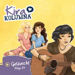 Cover - Kira Kolumna - Folge 29 - Getäuscht