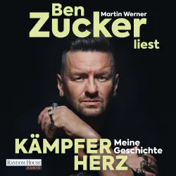 Cover - Ben Zucker - Kämpferherz - Meine Geschichte - Inklusive einiger seiner bekanntesten Songs - extra für dieses Hörbuch eingesungen