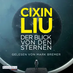 Cover - Cixin Liu - Der Blick von den Sternen - Das neue Buch vom Autor des Weltbestsellers "Die drei Sonnen", jetzt als große TV-Serienverfilmung auf Netflix