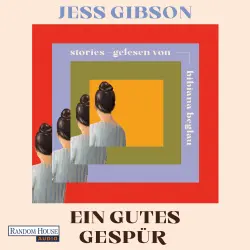 Cover - Jess Gibson - Ein gutes Gespür - Stories - "ein raffiniertes literarisches Debüt" WDR