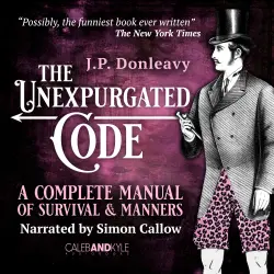 Cover - J. P. Donleavy - The Unexpurgated Code - A Complete Manual of Survival & Manners - Possibly, the funniest book ever written' (The New York Times)