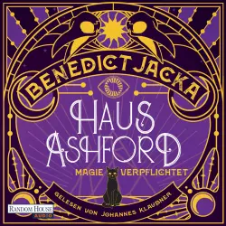 Cover - Benedict Jacka - Stephen Oakwood - Roman - Einfach magisch: Der Auftakt der neuen Urban-Fantasy-Serie des SPIEGEL-Bestsellerautors - Band 1 - Haus Ashford - Magie verpflichtet