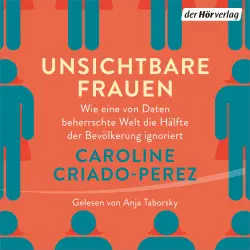 Cover - Caroline Criado-Perez - Unsichtbare Frauen - Wie eine von Daten beherrschte Welt die Hälfte der Bevölkerung ignoriert - Spiegel-Bestseller