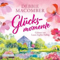 Cover - Debbie Macomber - Neuanfänge - Roman - Ein berührender Feelgood-Roman über den Zauber zweiter Chancen! - Band 1 - Glücksmomente