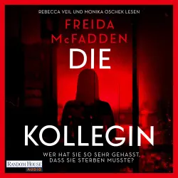 Cover - Freida McFadden - Die Kollegin - Wer hat sie so sehr gehasst, dass sie sterben musste? - Thriller - Der neue Thriller der Autorin des Weltbestsellers "Wenn sie wüsste"