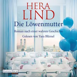 Cover - Hera Lind - Die Löwenmutter - Roman nach einer wahren Geschichte - Der SPIEGEL-Nr.1-Bestseller! Hera Lind schreibt über die wahre, schicksalhafte und außergewöhnliche Geschichte einer Fünfling ...