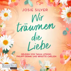 Cover - Josie Silver - Wir träumen die Liebe - Roman - Die besten Geschichten schreibt die Liebe: großes Romantik-Kino von Bestsellerautorin Josie Silver