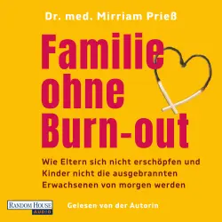 Cover - Mirriam Prieß - Familie ohne Burn-out - Wie wir uns als Eltern nicht selbst überfordern