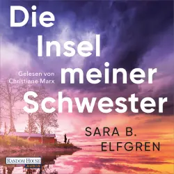 Cover - Sara B. Elfgren - Die Insel meiner Schwester - Roman - Der große Bestseller aus Schweden. Ein fesselndes Drama: Zwei Schwestern, eine gefährliche Liebe und ein dunkles Geheimnis