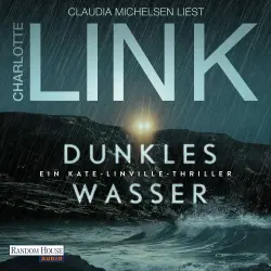 Cover - Charlotte Link - Die Kate-Linville-Reihe - Ein Kate-Linville-Thriller - Band 5 - Dunkles Wasser