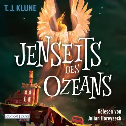 Cover - T. J. Klune - Mr. Parnassus' Heim für magisch Begabte-Reihe - Die Fortsetzung des großen Spiegel-Bestsellers "Mr. Parnassus' Heim für magisch Begabte" - Roman - Band 2 - Jenseits des Ozeans