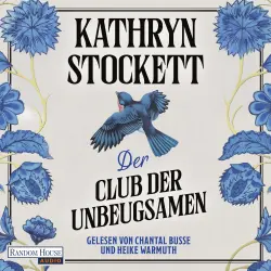 Cover - Kathryn Stockett - Der Club der Unbeugsamen - Roman - Der neue Roman nach dem Welterfolg "Gute Geister" - "Mitreißend, spannend und schlichtweg fabelhaft: Man möchte, dass es ewig weitergeht." Oprah ...