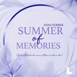 Cover - Anna Ferber - Summer of Us - Band 5 - Summer of Memories - Und plötzlich was alles wieder da!