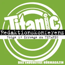 Cover - TITANIC - Das endgültige Hörmagazin - Folge 1 - Irrwege zu TITANIC