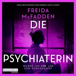 Cover - Freida McFadden - Die Psychiaterin - Wurde der Job ihr zum Verhängnis? - Thriller - Der neue Thriller der Weltbestsellerautorin