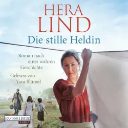 Cover - Hera Lind - Die stille Heldin - Roman nach einer wahren Geschichte - Ein neuer Tatsachenroman der Nr.-1-SPIEGEL-Bestsellerautorin - mitreißend und ergreifend!