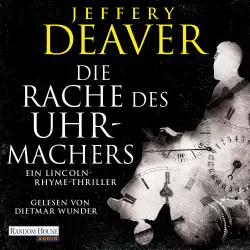 Cover - Jeffery Deaver - Die Lincoln-Rhyme-Reihe - Ein Lincoln-Rhyme-Thriller - Band 16 - Die Rache des Uhrmachers