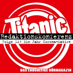 Cover - TITANIC - Das endgültige Hörmagazin - Folge 12 - Ein Jahr Corona-Satire