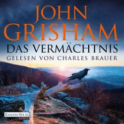 Cover - John Grisham - Das Vermächtnis - Roman - "John Grisham in unwiderstehlicher Bestform." Chris Whitaker
