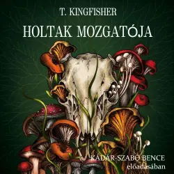 Cover - T. Kingfisher - Sworn Soldier - Book 1 - Holtak mozgatója