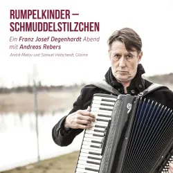 Cover - Andreas Rebers - Rumpelkinder - Schmuddelstilzchen - Ein Franz Josef Degenhardt Abend mit Andreas Rebers