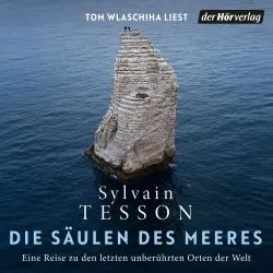 Cover - Sylvain Tesson - Die Säulen des Meeres - Eine Reise zu den letzten unberührten Orten der Welt
