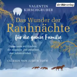 Cover - Valentin Kirschgruber - Das Wunder der Rauhnächte für die ganze Familie - Gemeinsam mit Kindern die magische Zeit zwischen den Jahren erleben - Die schönsten Geschichten, Rituale und Rezepte für mehr fami ...